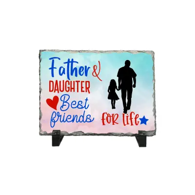 Father and daughter best friends for life, piatra ardezie personalizata, cu mesaj model pa017
